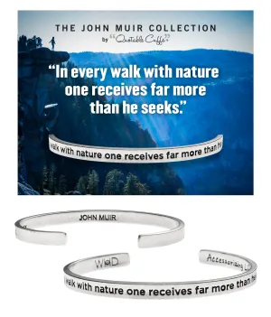 In every walk with nature one receives far more than he seeks John Muir Quotable Cuff Bracelet