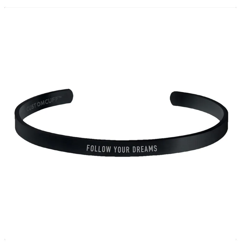 "FOLLOW YOUR DREAMS" CUFF